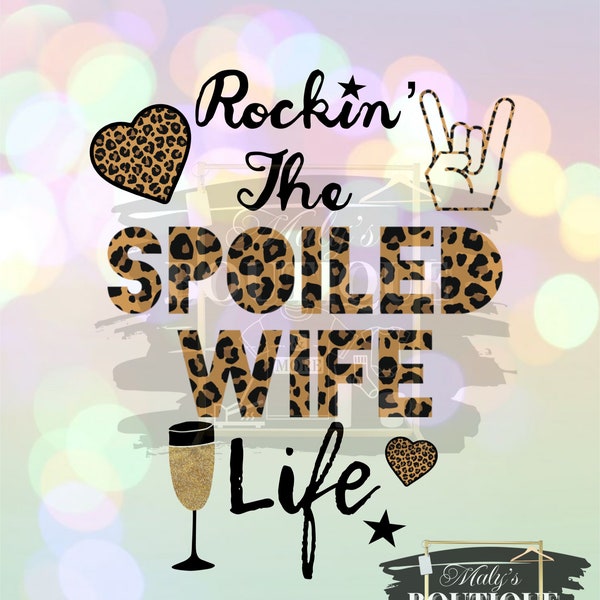 Rockin The Spoiled Wife Life- PNG/JPEG Digital Image