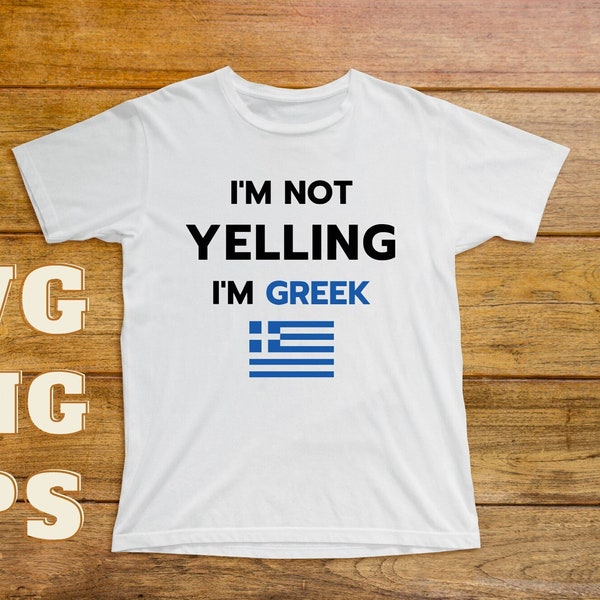 Greek TShirt Design, Greek SVG, Im Not Yelling Im Greek, Funny Greek, Vector Cut File, PNG Transparent Background Clip Art Instant Download