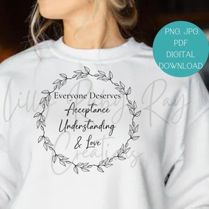 Iedereen verdient acceptatie krans citaat, shirt ontwerp, cadeau, instant download, png jpg pdf-bestand, sublimatie ontwerpen downloaden