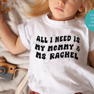 All I Need Is My Mommy & Ms. Rachel, SVG PNG, geschnittene Datei, Sofort Download, Kleinkind Shirt, Sublimation, Shirt Design, digitaler Download