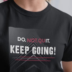 Do Not Quit, Inspirational T-shirt, Motivational T-shirt, Women&#39;s Shirts, Men&#39;s Tees, Graduation Gift, Gift Ideas, Positive Message