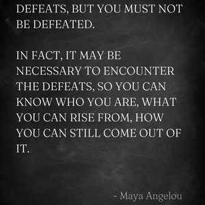 Maya Angelou Motivational Quote, Encounter Defeats, But Don&#39;t Get Defeated - DIGITAL DOWNLOAD - Wall Art Printable