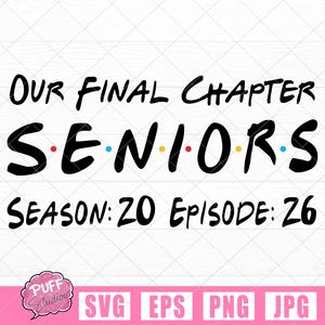 May include: A graphic design with the text "OUR FINAL CHAPTER SENIORS SEASON: 20 EPISODE: 26" in black font. The word "SENIORS" has colored dots. The design includes a pink banner with the text "PUFF Studio" and file type options.