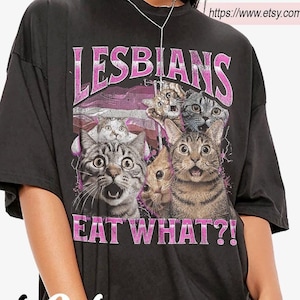 Vintage Lesbians Eat What?! Funny Offensive Cat Bootleg Shirt, Unhinged Shirt, Funny 90s Graphic Tee, Sarcastic Shirt, Silly Meme Shirt BX72