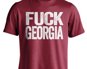 Fuck Georgia - Georgia Haters Smack Talk T-Shirt - Cardinal Red and White Shirt -  Haters Gonna Hate - Multiple Colors - Parody Apparel