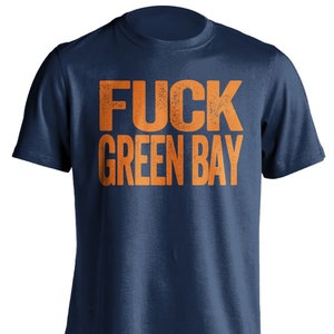 Fuck Green Bay - T-shirt Smack Talk degli Haters di Green Bay - Camicia blu scuro e arancione - Haters Gonna Hate - Opzioni di colore multiple - Abbigliamento parodia