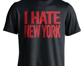 I Hate New York - New York Haters Smack Talk T-Shirt - Black and Red Shirt -  Haters Gonna Hate - Multiple Colors Options - Parody Apparel