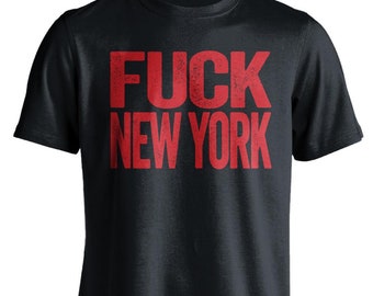 Fuck New York - New York Haters Smack Talk T-Shirt - Black and Red Shirt -  Haters Gonna Hate - Multiple Colors Options - Parody Apparel