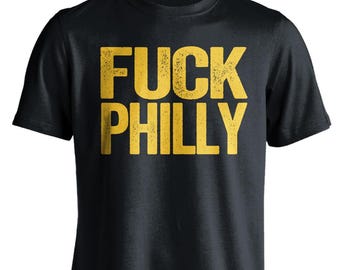 Fuck Philly - Philadelphia Haters Smack Talk T-Shirt - Black and Gold Shirt -  Haters Gonna Hate - Multiple Color Options - Parody Apparel