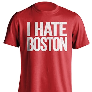 I Hate Boston - Boston Haters Smack Talk T-Shirt - Navy and Red Shirt -  Haters Gonna Hate - Multiple Color Options - Parody Apparel