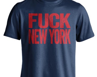 Fuck New York - New York Haters Smack Talk T-Shirt - Navy and Red Shirt -  Haters Gonna Hate - Multiple Colors Options - Parody Apparel