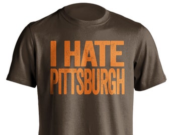 I Hate Pittsburgh - Pittsburgh Haters Smack Talk T-Shirt - Brown and Orange -  Haters Gonna Hate - Multiple Color Options - Parody Apparel