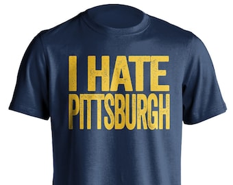 I Hate Pittsburgh - Pittsburgh Haters Smack Talk T-Shirt - Navy and Gold -  Haters Gonna Hate - Multiple Color Options - Parody Apparel
