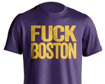 Fuck Boston - Boston Haters Smack Talk T-Shirt - Purple and Gold Shirt -  Haters Gonna Hate - Multiple Color Options - Parody Apparel