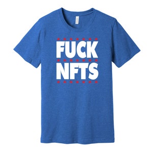 Fuck NFTs - Anti-Crypto Political Activist T-Shirt - Non-Fungible Tokens Are Environmental Liabilities and Scams / Color Options