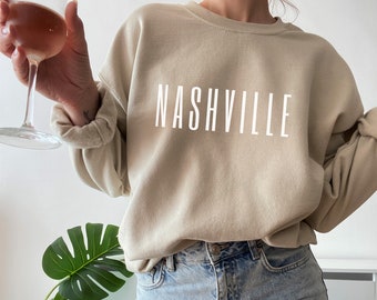 Nashville Sweatshirt, Nashville Girls Trip, Nashville Bachelorette, Nashville Birthday, Nashville Weekend, Nashville is Always a Good Idea