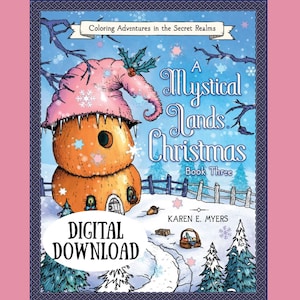 A Mystical Lands Christmas: Book Three by Karen E Myers | 24 Digital Coloring Pages (Adult Coloring Book, Digital PDF Printable, Relaxation)
