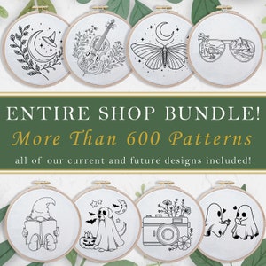 ENTIRE SHOP BUNDLE!! 600+ Embroidery Patterns - Lifetime Access to All Current And Future Designs, Hand Embroidery Bundle Pack