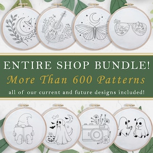 ENTIRE SHOP BUNDLE!! 600+ Embroidery Patterns - Lifetime Access to All Current And Future Designs, Hand Embroidery Bundle Pack