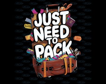 Ich brauche nur png zu packen, Zeit zu reisen, Reisen, Urlaub, Sommer, Urlaub, Abenteurer, Reisende, Sublimation Grafik, sofort download
