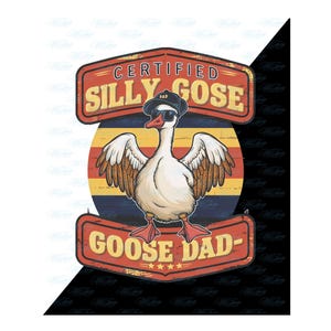 Certyfikowany Silly Goose Dad PNG | Zabawny projekt koszulki dla taty | Goose Digital Download na Dzień Ojca Sublimacja i rzemiosło DIY