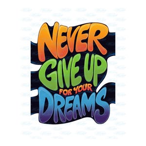 Never Give up for Your Dreams PNG: Inspirational Quote Cut File ...