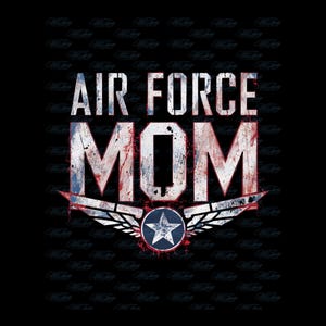 May include: A distressed graphic design with the text "Air Force Mom" in white letters with red and blue accents. The design features a red, white, and blue star with wings.