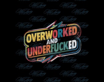 Overworked & Underfucked Retro Groovy PNG Clipart - Sarcastic Digital Download for Sublimation - Funny Gifts