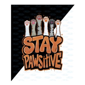Cat Paw Png Stay Pawsitive Funny Pet Love Sublimation Design for Cat Moms & Fur Moms, Retro Summer Shirt Quote, Trendy Cat Lover Graphic