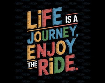 Life is a Journey PNG: Adventure Quote Sublimation Design (Digital Download)