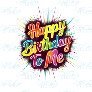 Happy Birthday to Me PNG Sublimationsdesign für Männer Frauen Jungen Mädchen - Ideal für Geburtstagsparty Dekor & Geschenke