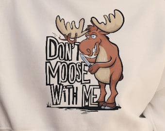 Moose PNG Sublimation - Don&#39;t Moose With Me T-Shirt Design, Cute Moose Digital Download for DIY Craft Projects
