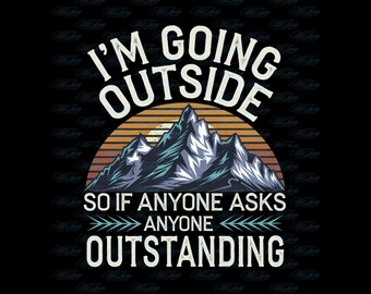 Ich Gehe Draussen also Wenn Png | Vintage Adventure Shirt Design | Sublimationsgrafik für Wandern, Camping & Reisen