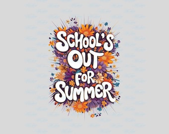 Die Schule ist für den Sommer PNG | Letzter Schultag Design | Lustiges Lehrer Shirt | Preppy Kinder Sommerferien | Sublimationsblumenkunst