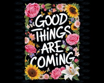 Good Things Are Coming PNG - Retro Blumen Grafik (Digitaler Download)