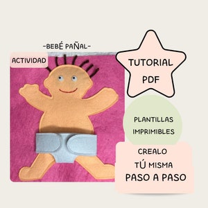 以下が含まれることがあります： 赤ちゃんの人形とオムツが付いた、子供向けのフェルトクラフトアクティビティです。このアクティビティには、チュートリアルPDF、印刷可能なテンプレート、クラフトの作成方法に関する手順が含まれています。画像のテキストは、「Bebé Pañal」、「Actividad」、「Tutorial PDF」、「Plantillas Imprimibles」、「Crealo Tú Misma」、「Paso a Paso」です。