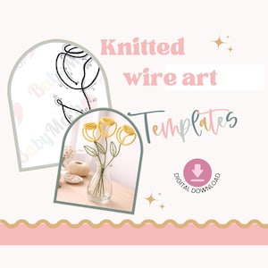May include: A digital download graphic featuring "Knitted wire art Templates." The image showcases a vase of yellow wire roses and a line drawing of a rose. The design includes a pink and gold border and a digital download icon.