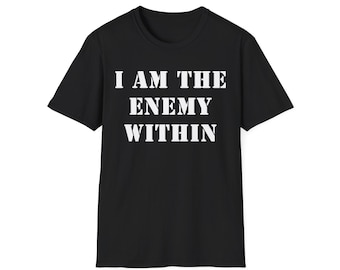 May include: Black t-shirt with white text that reads "I AM THE ENEMY WITHIN".