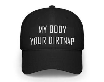 My Body Your Dirt Nap Pro Choice Hat, Low Profile Baseball Cap, Feminist Gifts for Women, Bodily Autonomy Liberal Gifts, Veteran Owned