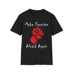 Make Fascists Afraid Again Anti Maga Shirt, Leftist Tshirt, Resist Fascism Shirt, Sons of Liberty Gifts, Veteran Owned Business Liberal Gift