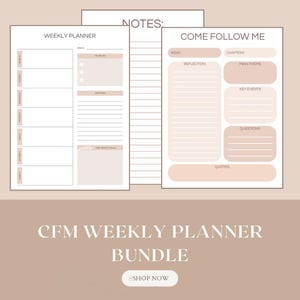 May include: A bundle of weekly planner pages with a neutral color scheme. The pages include sections for notes, weekly planning, and prompts. The text "COME FOLLOW ME" and "CFM WEEKLY PLANNER BUNDLE" are visible. A "SHOP NOW" button is also present.