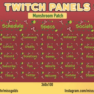 Puede incluir: Un conjunto de diseños de paneles de Twitch con un patrón de hongos y hojas. Los paneles están etiquetados con categorías como "Schedule", "Specs", "Socials", "About Me", "Commands", "Etsy", "Instagram", "Merch", "Contact", "Credits", "FAQ", "Kofi", "Patreon", "Discord", "Donations", "Games", "Links", "Rules", "Subscribe", "Tips", "Website", "Wishlist", "Store", "TikTok", "Twitter", "Welcome", "Youtube" y "Steam". El texto "360x100" también está incluido. El diseño está en un esquema de color rojo, verde y blanco.