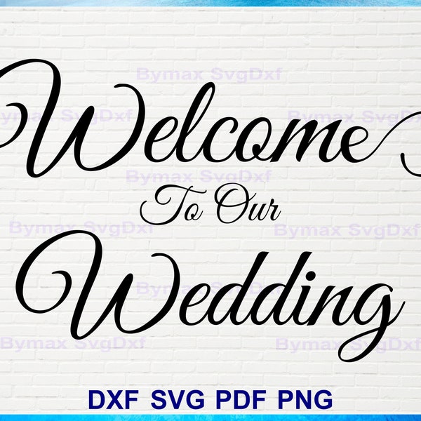 Welcome to our Wedding Svg, Welcome Wedding Sign Svg, Wedding Decor Svg, Wedding Accessories