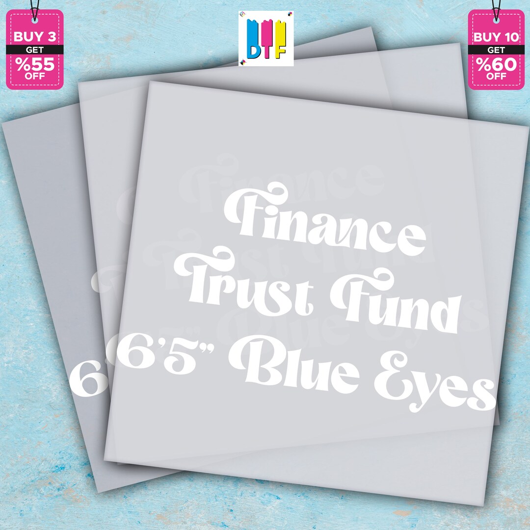 Finance Trust Fund Blue Eyes, Ready to Press, Funny DTF Transfers, High