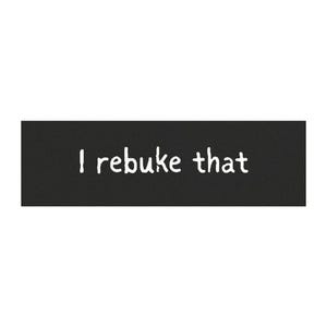 Car Magnet - &quot;I Rebuke That&quot; -  Gift for Drivers, Car Accessories, Car Decor, Vehicle Gift Idea
