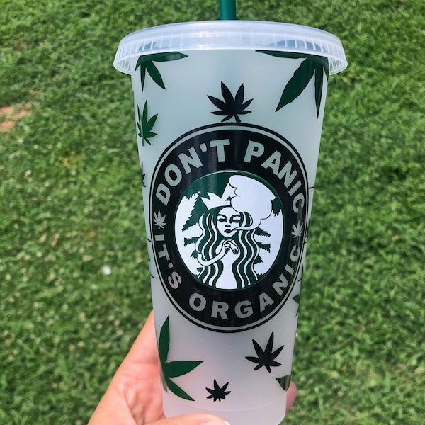 Dont panic, Its organic, Reusable Cold Cup, Weed Smoker, Stoner Starbucks Cup, Weed Gifts