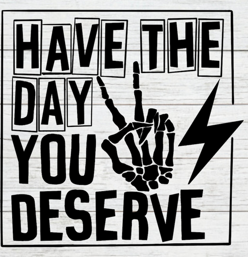 day-you-deserve-svg-png-cut-file-skull-hand-svg-graphic-t-etsy-ireland
