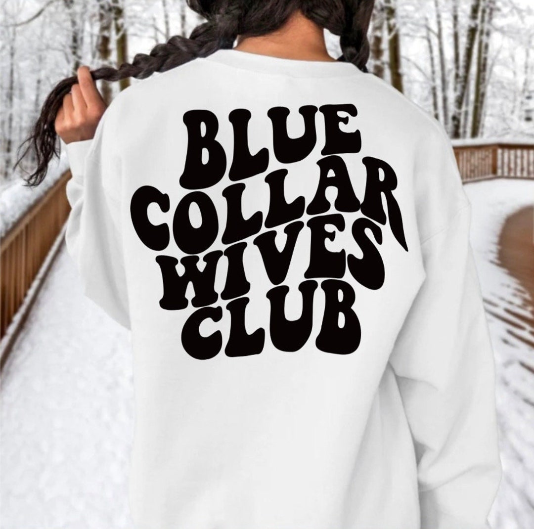 Blue Collar, Wives Club, Blue Collar Shirt, Wives Club Shirt, Trendy