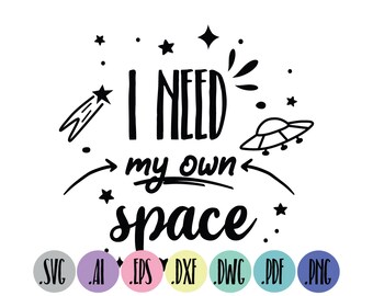 I need my own space SVG | Stars, spaceship SVG | Cut file | Instant Download | Cricut | Silhouette Sublimation | Eps, Dxf, Png, PDF design
