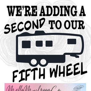 SVG, PNG, Adding a Second svg, Pregnancy Announcement svg, Full-time Camping svg, Camping svg, Fifth Wheel svg, Fifth Wheel Camping